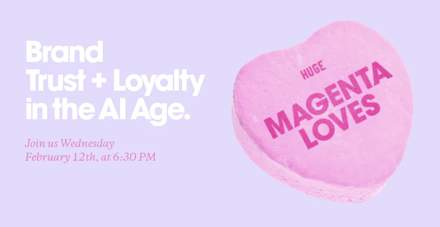 Promo art for the Magenta Loves event ‘Brand Trust + Loyalty in the AI Age,’ featuring a pink candy heart with the HUGE Magenta Loves wordmark and event date: Wednesday February 12th, 6:30 PM.